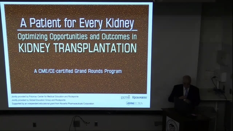 Thumbnail for entry A patient for every kidney optimizing opportunities &amp; outcomes in kidney transplantation