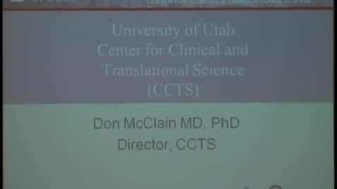 Thumbnail for 04/21/10 - Resources of the center for Clinical &amp; Translational science - Don McClain