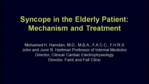 Thumbnail for Syncope in the Elderly Patient: Mechanism &amp; Treatment - Mohamed H Hamdan MD