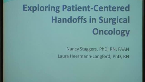 Thumbnail for entry Informatics Implications of Patient Centered Handoffs in Surgical Oncology (11/21/2013)