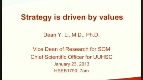 Thumbnail for 01/23/2013 - Strategic Initiatives for the School of Medicine - Dean Li MD PhD - 01/23/2013