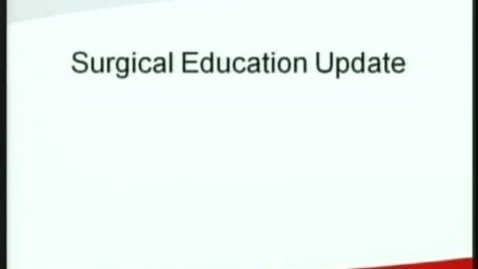 Thumbnail for Surgical Education Update - Dan Vargo MD - 06/06/12