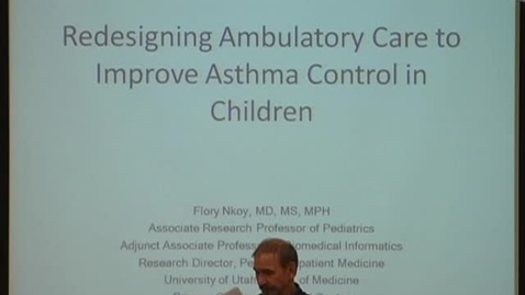 Thumbnail for entry Redesigning Ambulatory Care to Improve Asthma Control in Children (11/14/2013)