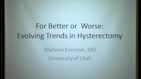 Thumbnail for For Better or Worse:  Evolving Trends in Hysterectomy