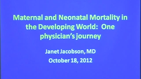 Thumbnail for Maternal and Neonatal Mortality in the Developing World: One physician's journey