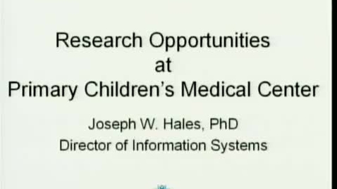 Thumbnail for entry Research Opportunities at Primary Children's Medical Center | Joseph Hales, MD, PhD Associate Professor | 2008-09-23 Part 2