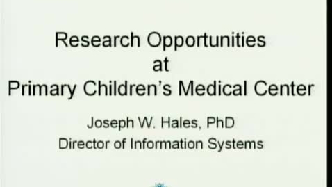 Thumbnail for Research Opportunities at Primary Children's Medical Center | Joseph Hales, MD, PhD Associate Professor | 2008-09-23 Part 2