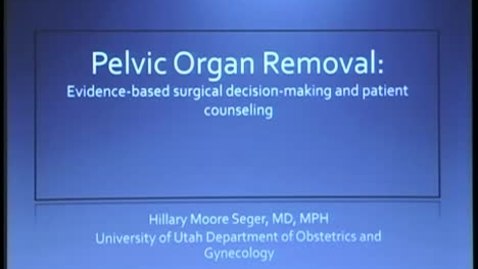 Thumbnail for Pelvic organ removal: evidence-based surgical decision-making &amp; patient counseling