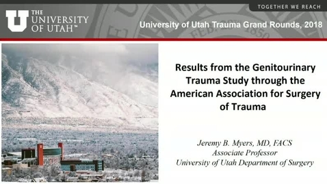 Thumbnail for 5/3/18 Review of Urologic Trauma and Results from the Genitourinary Trauma Study Through The American Association for Surgery of Trauma
