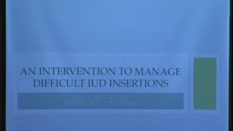 Thumbnail for An Intervention to Manage Difficult IUD Insertions