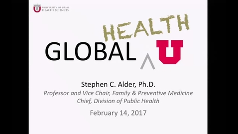 Thumbnail for Advancing Global Health at the University of Utah (NO AUDIO)