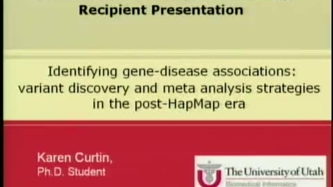 Thumbnail for Identifying gene-disease associations: variant discovery and meta analysis strategies in the post-HapMap era | Karen Curtin, Ph.D. Candidate | 2008-10-21