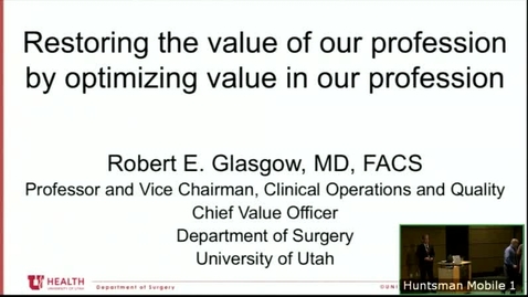 Thumbnail for 7/11/18 Department Surgery Value Symposium Opening Remarks-Dr.Robert Glasgow plus Abstract Block #1