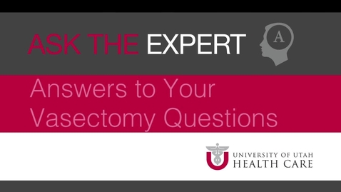 Thumbnail for entry Ask the Expert: Answers to Our Vasectomy Questions