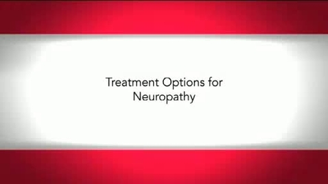 Thumbnail for Treatment Options for Neuropathy