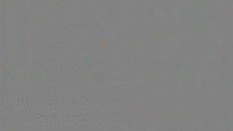 Thumbnail for Imprinting Disorders and Assisted Reproductive Technologies