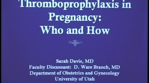 Thumbnail for Thromboprophylaxis in Pregnancy: Who &amp; How
