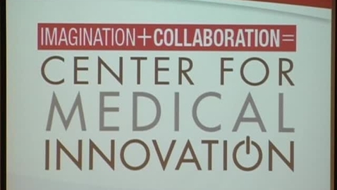 Thumbnail for Imagination + Collaboration = center for medical innovation