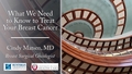 What We Need to Know to Treat Your Breast Cancer