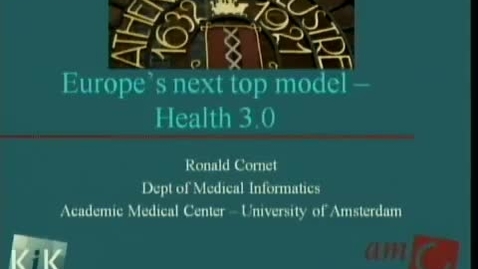 Thumbnail for Europe's next top model - Health 3.0 | Ronald Cornet, PhD, Assistant Professor in Medical Informatics, Department of Medical Informatics, Academic Medical Center - University of Amsterdam | 2009-11-12
