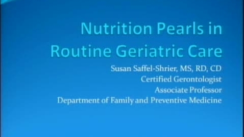 Thumbnail for Nutrition pearls in routine geriatric care - Susan Saffel-Shrier