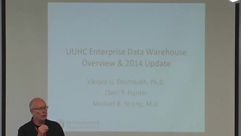 Thumbnail for entry University of Utah Health Care Enterprise Data Warehouse: Overview and 2014 Update