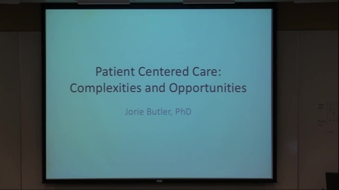 Thumbnail for Patient Centered Care: Complexities and Opportunities