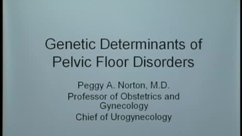 Thumbnail for Genetic Determinants of Pelvic Floor Disorders