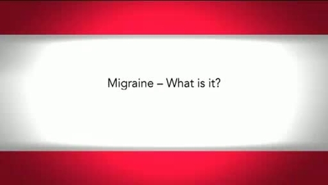 Thumbnail for Migraine - What is it?