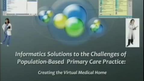 Thumbnail for entry Informatics solutions to the challenges of population based primary care practice: the creating virtual medical home | Les Lenert, MD, MS | 2010-09-30
