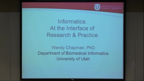 Thumbnail for entry Informatics: At the Interface of Research &amp; Practice