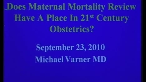 Thumbnail for Does maternal mortality review have a place in 21st century obstetrics?