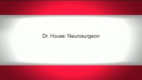 Thumbnail for Dr. House: Neurosurgery