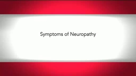 Thumbnail for Symptoms of Neuropathy?