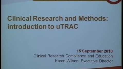 Thumbnail for 09/15/10 - Clinical Research &amp; Methods: introduction to uTRAC - Karen Mottola