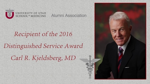 Thumbnail for entry Carl Kjeldsberg, MD - Recipient of the 2016 School of Medicine Alumni Association, Distinguished Service Award