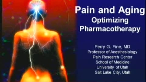Thumbnail for Pain &amp; aging optimizing pharmacotherapy - Perry Fine