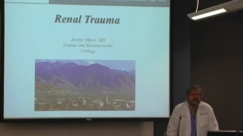 Thumbnail for Management of Renal Trauma December 9, 2011