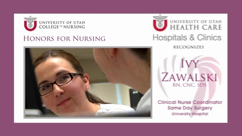 Thumbnail for Ivy Zawalski, University of Utah Health Care Nurse Honoree, 2013 Honors for Nursing