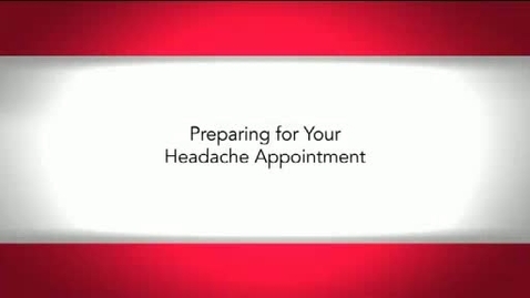 Thumbnail for Preparing for Your Headache Appointment