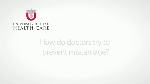 Thumbnail for entry How do doctors try to prevent miscarriage?