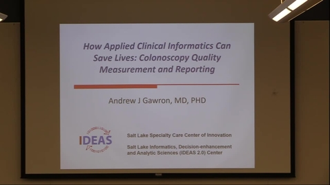 Thumbnail for How Applied Clinical Informatics Can Save Lives: Colonoscopy Quality Measurement and Reporting