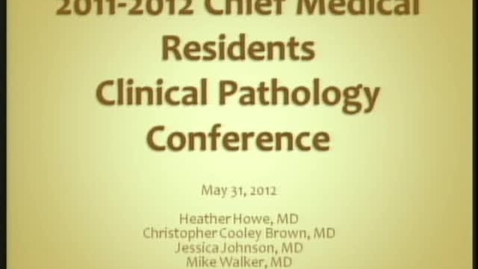 Thumbnail for Chief Medical Residents Clinical Pathology Conference