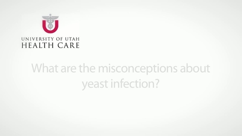 Thumbnail for entry What are the misconceptions about yeast infection?
