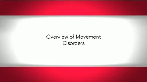 Thumbnail for Overview of Movement Disorders