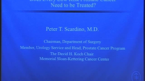 Thumbnail for Low Risk Prostate Cancer - Peter Scardino, MD - 09/14/11