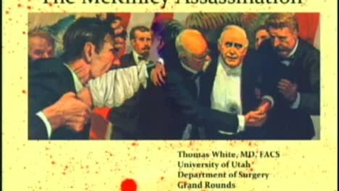 Thumbnail for The McKinley Assassination - Thomas White MD - 03/07/12