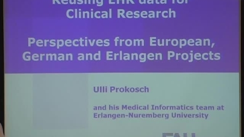 Thumbnail for entry Reusing EHR data for Clinical Research: Perspectives from European, German and Erlangen Projects