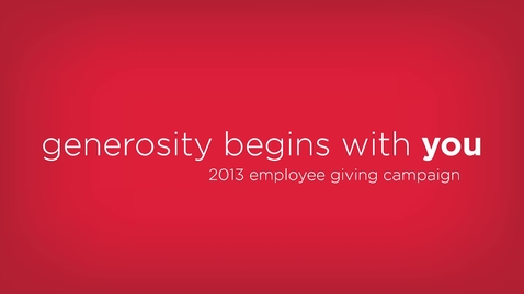 Thumbnail for Generosity Begins With You: 2013 Employee Giving Campaign
