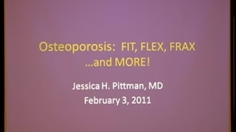 Thumbnail for Osteoporosis: FIT, FLEX, FRAX..&amp; MORE
